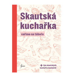 Skautská kuchařka 2 - Vaříme na táboře