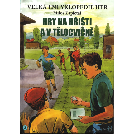 Velká encyklopedie her 3 – Hry na hřišti a v tělocvičně